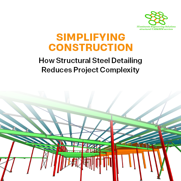 Simplifying Construction: How Structural Steel Detailing Reduces Project Complexity