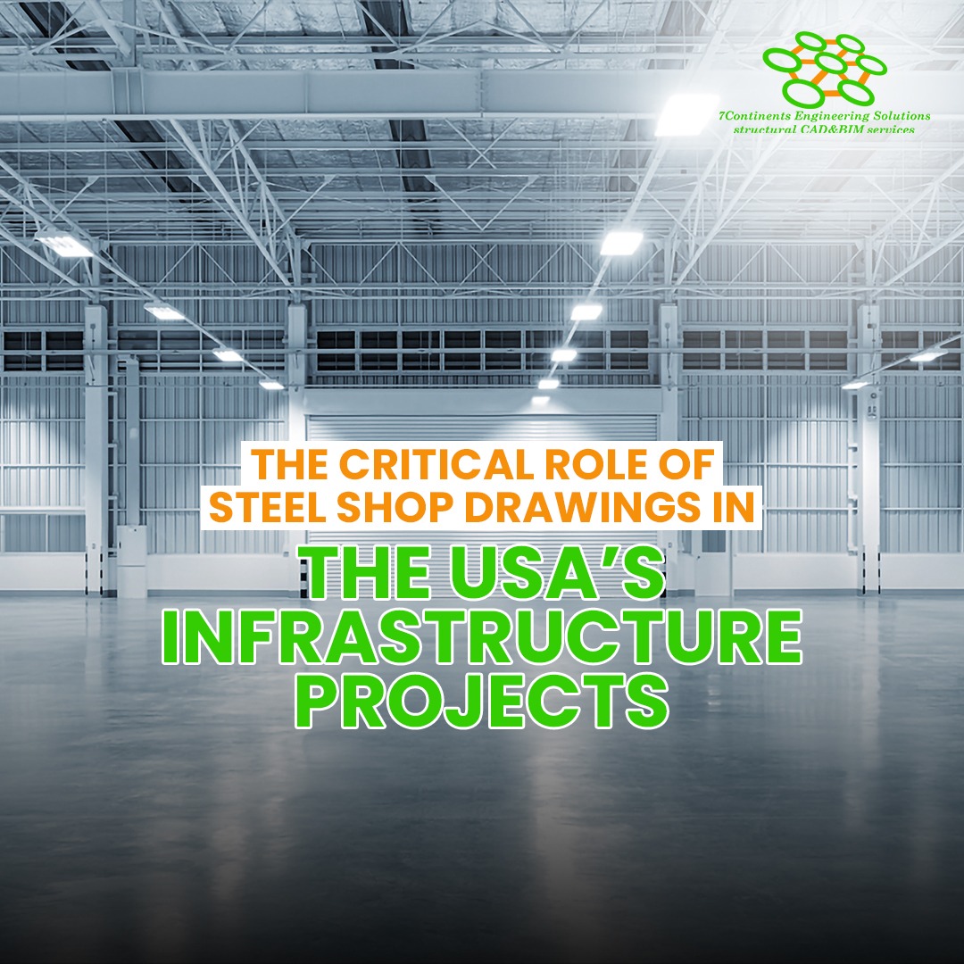 The Critical Role of Steel Shop Drawings in the USA’s Infrastructure Projects